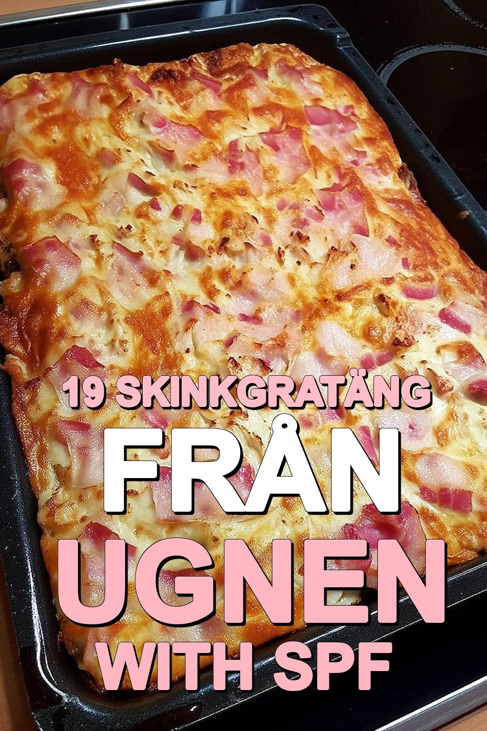 Skinkgratäng från ugnen